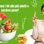 Quali sono i 20 cibi più adatti a perdere peso?
