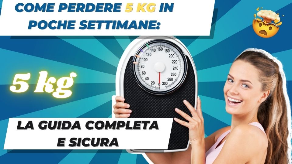perdere 5 kg in poche settimane